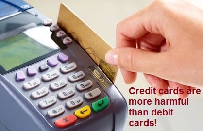 Credit cards are more harmful than debit cards?